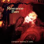 CD - Roseanne Barr - I Enjoy Being A Girl