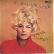 Rosemarie Ambé - Der Allergrößte Glückspilz / ...Und Wenn Du Mich Küßt