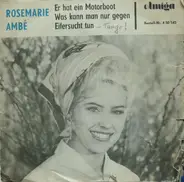 Rosemarie Ambé - Er Hat Ein Motorboot / Was Kann Man Nur Gegen Eifersucht Tun