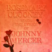 Rosemary Clooney / Johnny Mercer - Rosemary Clooney Sings the Lyrics of Johnny Mercer