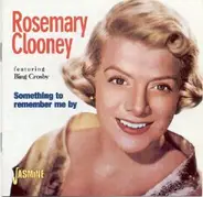 Rosemary Clooney - Something to Remember Me By