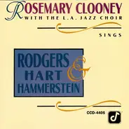Rosemary Clooney With The L.A. Jazz Choir - Rosemary Clooney Sings Rodgers, Hart & Hammerstein