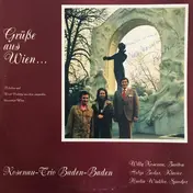 Rosenau-Trio - Grüße Aus Wien... Melodien Und Wort-Vorträge Aus Dem Singenden, Klingenden Wien