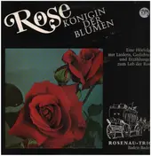 Rosenau-Trio - Rose - Königin der Blumen
