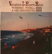 Rosendo Rosell & His Orchestra - Vacation In Puerto Rico