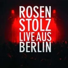 Rosenstolz - Live aus Berlin