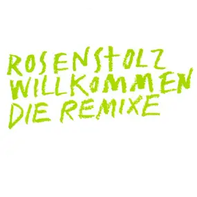 Rosenstolz - Willkommen (Die Remixe)