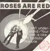 7inch Vinyl Single - Roses Are Red - Can't Understand - 1st UK Press on Posthumous Petal