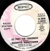 7inch Vinyl Single - Rosetta Hightower - Go Pray For Tomorrow - Radio Station Copy