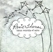 Rosie Thomas - These Friends of Mine