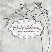 Rosie Thomas - These Friends of Mine