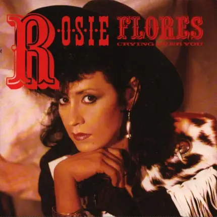 Rosie Flores - Crying Over You