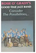 Rosie O'Grady's Good Time Jazz Band - Consider The Possibilities...