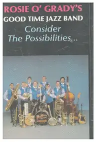 Rosie O'Grady's Good Time Jazz Band - Consider The Possibilities...