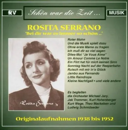 Rosita Serrano - Bei Dir War Es Immer So Schön ...(Originalaufnahmen 1938 Bis 1952)