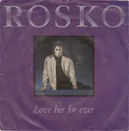 Rosko - Love Her For Ever