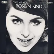 Roslyn Kind - Give Me You