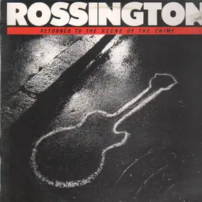 Rossington - Returned to the Scene of the Crime