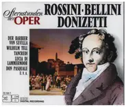 Rossini / Bellini / Donizetti - Sternstunden der Oper