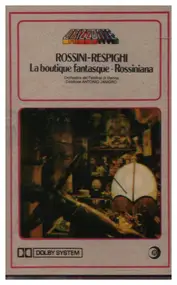 Rossini-Respighi - La Boutique Fantasque - Rossiniana