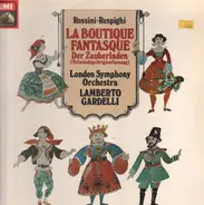 Rossini - Respighi - La Boutique Fantastique - Der Zauberladen (Gardelli)