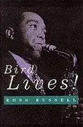 Paperback - Ross Russell - Bird Lives: High Life and Hard Times of Charlie 'Yardbird' Parker - New edition