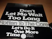 7'' - Rotten To The Core - Don't Let Me Wait Too Long