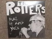 The Rotters - Pull It And Yell