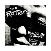 The Rotters - WHAT WE DO IS STUPID