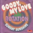 7inch Vinyl Single - Rotation - Goody, My Love / Sunday Sunshine