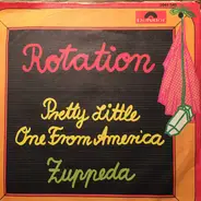 Rotation - Pretty Little One From America / Zuppeda