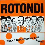12inch Vinyl Single - Rotondi - Polka Changed My Life Today