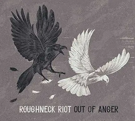 Roughneck Riot - Out Of Anger