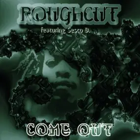 Roughcut - Come Out