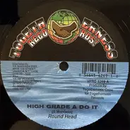 Round Head / Powerman - High Grade A Do It / Watch Yuh Em Em