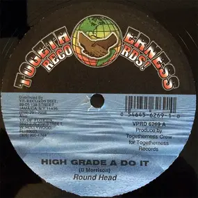 Round Head - High Grade A Do It / Watch Yuh Em Em