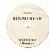 Round Head - Weekend