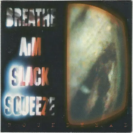 Roundhead - Breath, Aim, Slack, Squeeze