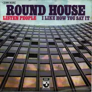 Roundhouse - Listen People / I Like How You Say It