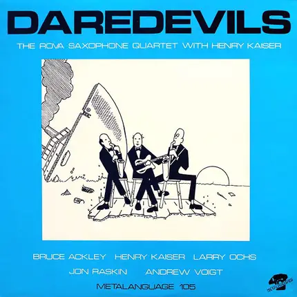 Rova Saxophone Quartet With Henry Kaiser - Daredevils