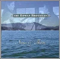 Rowan Brothers - Now & Then