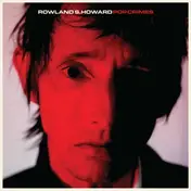 Rowland S. & The Howard - Pop Crimes