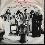 7inch Vinyl Single - Roxy Music - All I Want Is You