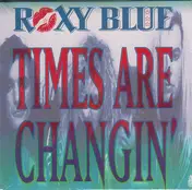 Roxy Blue - Times Are Changin'