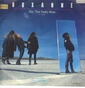 Roxanne - Play That Funky Music