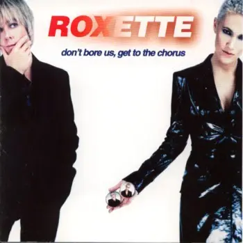 Roxette - Don't Bore Us, Get To The Chorus (Greatest Hits)