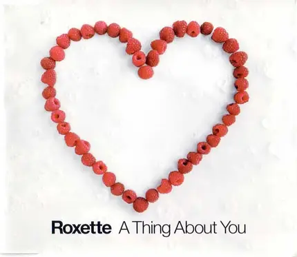 Roxette - A Thing About You