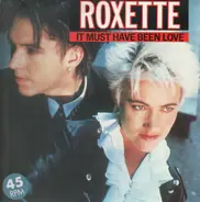 Roxette - It Must Have Been Love