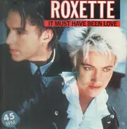 Roxette - It Must Have Been Love