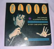 Roy Carr - Elvis Presley: The Complete Illustrated Record